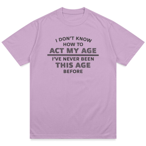 Act My Age Shirt