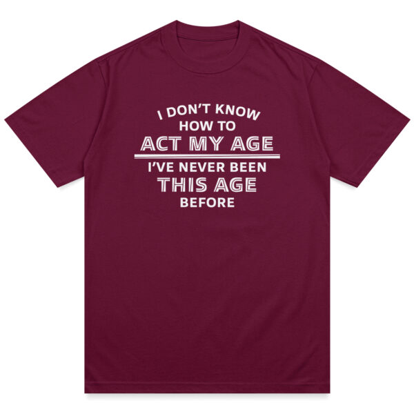 Act My Age Shirt - Image 7