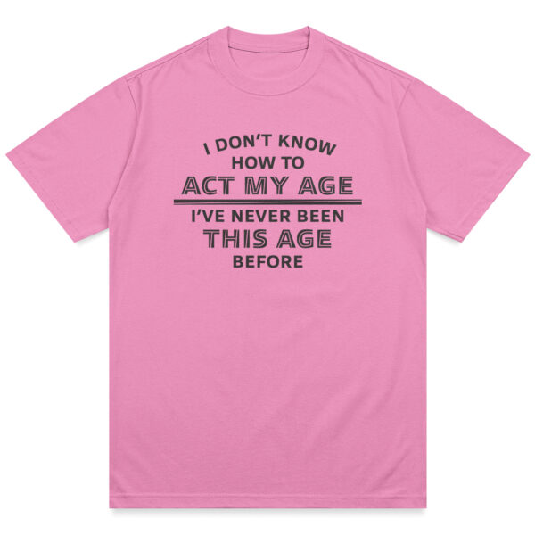 Act My Age Shirt - Image 9