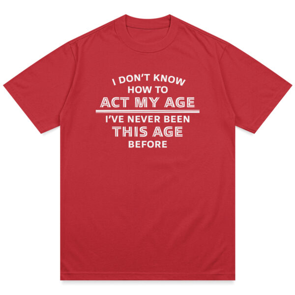 Act My Age Shirt - Image 10