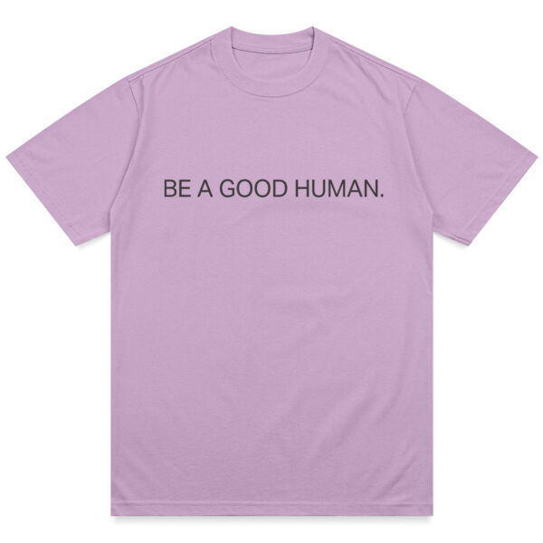 Be A Good Human Charity Shirt - Image 7