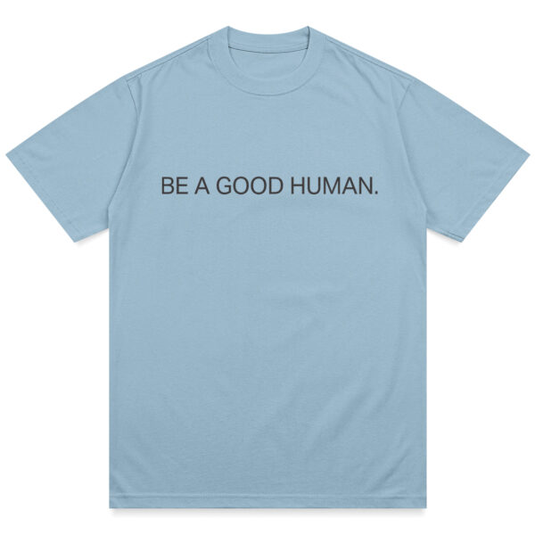 Be A Good Human Charity Shirt - Image 8