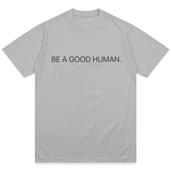 Be A Good Human Charity Shirt - Image 9