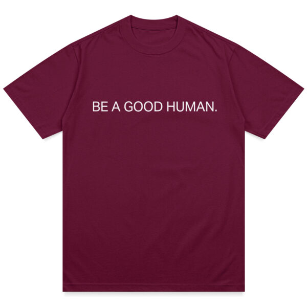 Be A Good Human Charity Shirt - Image 10