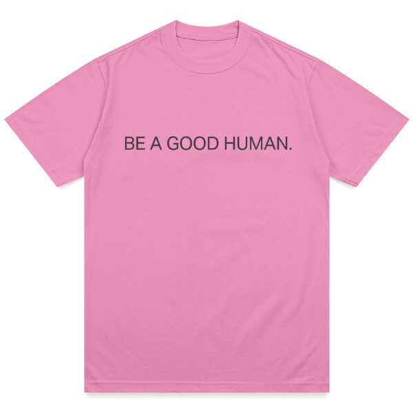Be A Good Human Charity Shirt - Image 12