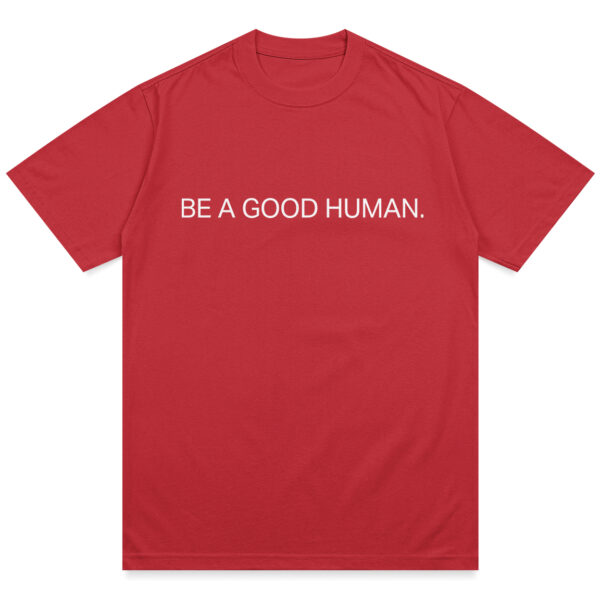 Be A Good Human Charity Shirt - Image 13