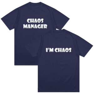 Chaos Manager/I'm Chaos Shirt Shirt