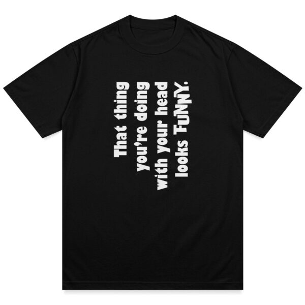 Funny Head Thing Shirt - Image 3