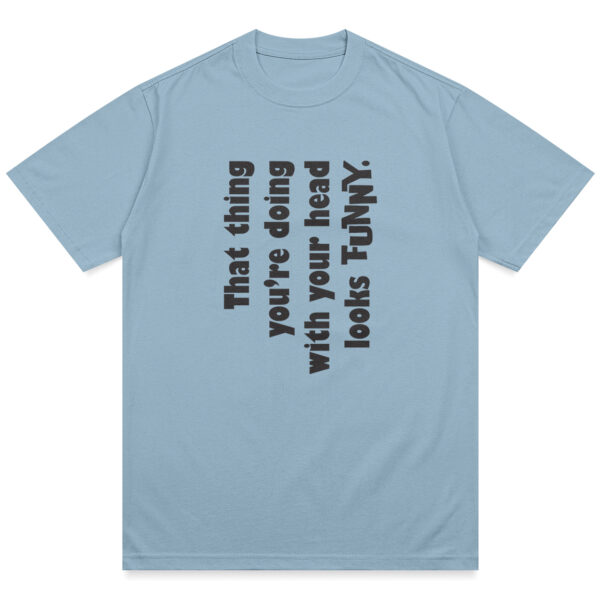 Funny Head Thing Shirt - Image 5