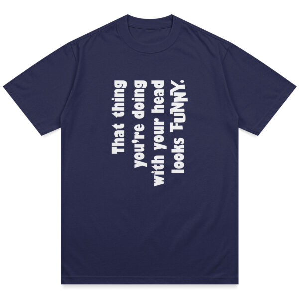Funny Head Thing Shirt - Image 8