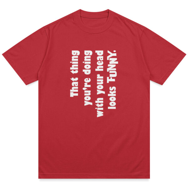 Funny Head Thing Shirt - Image 10
