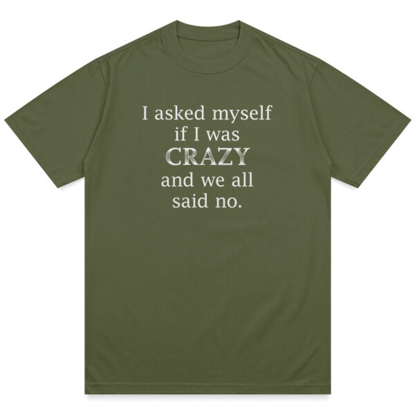 Asked Myself If I Was Crazy Shirt - Image 2